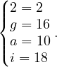 (
||2 = 2
{g = 16
||a = 10.
(i = 18

