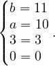 (|b = 11
|{a = 10
|3 = 3 .
|(0 = 0
