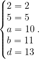 (
||||2 = 2
{5 = 5
||a = 10.
||(b = 11
 d = 13
