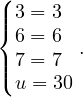 (
||{ 3 = 3
  6 = 6 .
||( 7 = 7
  u = 30
