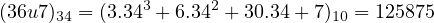 (36u7)34 = (3.343 + 6.342 + 30.34+ 7)10 = 125875
