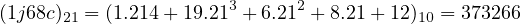 (1j68c)21 = (1.214+ 19.213 + 6.212 + 8.21+ 12)10 = 373266
